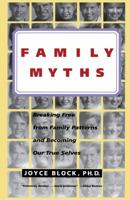 Family Myths: Breaking Free from Family Patterns and Becoming Our True Selves 0684802430 Book Cover