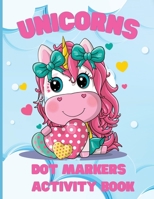 Unicorns, Dot Markers Activity Book: Dot Markers Activity Book, Coloring Books for Toddler Ages 2-4, 3-5,4-8, For Home and Travel 1685190499 Book Cover