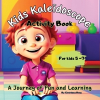 Kids Kaleidoscope ''A journey of Fun and Learning'' - The Ultimate Activity Book for Kids 5+years old. Featuring colouring pages, find-the-difference 1738494705 Book Cover