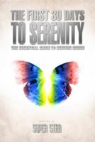 The First 30 Days to Serenity: The Essential Guide to Staying Sober 098353120X Book Cover