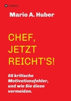 Chef, Jetzt Reicht's!: 88 kritische Motivationsfehler, und wie Sie diese vermeiden. 3347241320 Book Cover