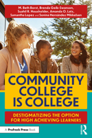 Community College Is College: Destigmatizing the Option for High Achieving Learners 1032375841 Book Cover