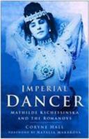 Imperial Dancer: Mathilde Kschessinska and the Romanovs 075093557X Book Cover