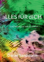 aLLES fÜR dICH: Es Ist Niemals So, Wie Du Denkst (German Edition) 3696358681 Book Cover