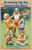Growing Up An American Boy! 1393810004 Book Cover