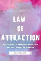 Law of Attraction: 50 Secrets to Manifest Abundance and Quit Living in Scarcity! 1530166861 Book Cover
