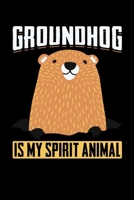 Groundhog Is My Spirit Animal: Groundhog Day Notebook Funny Woodchuck Sayings Forecasting Journal February 2 Holiday Mini Notepad Gift College Ruled (6x9) 1674216106 Book Cover