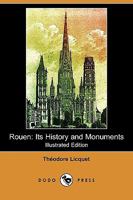 Rouen, It's History and Monuments a Guide to Strangers 1409956172 Book Cover