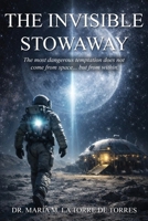 The Invisible Stowaway: The most dangerous temptation does not come from space... but from within. B0HGQ2ZHZ2 Book Cover
