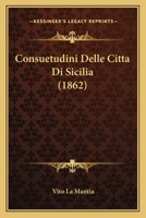 Consuetudini Delle Città Di Sicilia... 1167484142 Book Cover