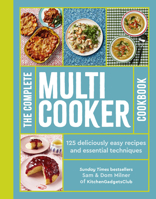The Complete Multicooker Cookbook: 125 deliciously easy recipes and essential techniques 1805700464 Book Cover