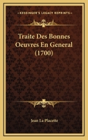 Traité des bonnes oeuvres en général 1179735463 Book Cover