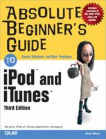 Absolute Beginner's Guide to iPod and iTunes (Absolute Beginner's Guide) 0789736276 Book Cover