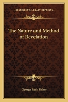 The Nature and Method of Revelation (Classic Reprint) 0766199819 Book Cover