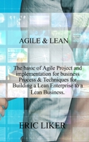 Agile & Lean: The basic of Agile Project and implementation for business Process & Techniques for Building a Lean Enterprise to a Lean Business. 1803032251 Book Cover