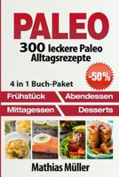 Paleo: 300 leckere Paleo Alltagsrezepte 1542830117 Book Cover