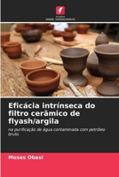 Eficácia intrínseca do filtro cerâmico de flyash/argila (Portuguese Edition) 6206608883 Book Cover