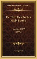 Der Text Des Buches Hiob, Book 1: Kapitel I-XIV (1895) 1160446245 Book Cover