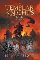 A Templar Knight's Tale: The Quest B0CQRYW9HV Book Cover