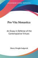 Pro Vita Monastica: An Essay in Defense of the Contemplative Virtues 1162781572 Book Cover