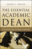 The Essential Academic Dean: A Practical Guide to College Leadership (JB - Anker Series) 0470180862 Book Cover