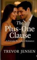 The Plus-One Clause: A Friends-To-Lovers Romance B0FR1WNMGC Book Cover