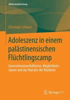 Adoleszenz in einem palästinensischen Flüchtlingscamp: Generationenverhältnisse, Möglichkeitsräume und das Narrativ der Rückkehr 3658058684 Book Cover