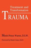 Trauma: Treatment and Transformation 0595661386 Book Cover