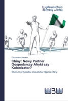 Chiny: Nowy Partner Gospodarczy Afryki czy Kolonizator? 6200813523 Book Cover