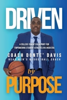 Driven By Purpose: A College Coach's Blueprint for Empowering Student-Athletes in a New Era B0H16QQ2BY Book Cover