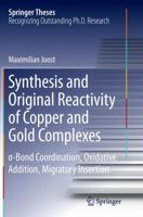 Synthesis and Original Reactivity of Copper and Gold Complexes: -Bond Coordination, Oxidative Addition, Migratory Insertion 3319369490 Book Cover
