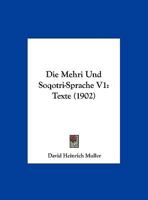 Die Mehri- und Soqot̥ri-sprache Buche 1. Texte 1161112448 Book Cover