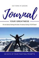 Journal Your Greatness: 30 Days of Fear Fighting Prompts 1793132909 Book Cover