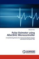 Pulse Oximeter Using Aduc842 Microcontroller 3848493187 Book Cover