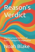 Reason’s Verdict: The Structural Defense of Kant’s Categorical Imperative B0FJYJ4QT3 Book Cover