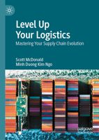 Level Up Your Logistics: Mastering Your Supply Chain Evolution 9819505321 Book Cover