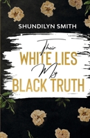 Their White Lies My Black Truth B0GXCCYMT3 Book Cover