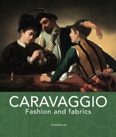 Caravaggio: Fashion and Fabrics 8836635148 Book Cover