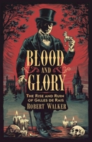 Blood and Glory: The Rise and Ruin of Gilles de Rais B0F1166TC3 Book Cover