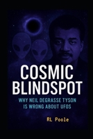 Cosmic Blindspot: Why Neil deGrasse Tyson Is Wrong About UFOs B0FPM1995G Book Cover