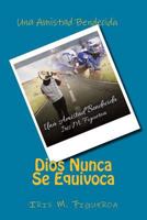 Dios Nunca Se Equivoca: Una Amistad Bendecida 1517198976 Book Cover