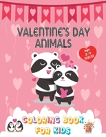 Valentine's Day Animal Coloring Book for kids 2-5: A Cute Coloring Book for Boys and Girls with Funny and Cute Valentine's day Animals. 40 Images Larg B08TLCJKQB Book Cover