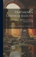 Fragmenta Gothica Selecta: Ad Fidem Codicum Ambrosianum, Carolini, Vaticani 1022125702 Book Cover