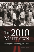 The 2010 Meltdown: Solving the Impending Jobs Crisis 0275984362 Book Cover