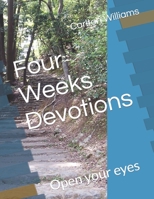 Four Weeks Devotions: Open your eyes B0BCDGZDXP Book Cover