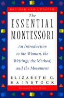 The Essential Montessori: An Introduction to the Woman, the Writings, the Method, and the Movement 0452277965 Book Cover
