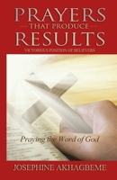 PRAYERS THAT PRODUCE RESULTS: VICTORIOUS POSITION OF BELIEVERS B08STYLBFK Book Cover