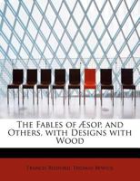 The Fables of Æsop, and Others, With Designs With Wood 102092375X Book Cover