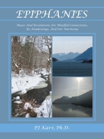 Epiphanies: Muses and Revelations for Mindful Connections, Re-Awakenings, and Our Harmony 1480892114 Book Cover