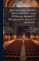 Ben Jonson. Edited With Introd. and Notes by Brinsley Nicholson and C.H. Herford B0FJPJ8SZP Book Cover